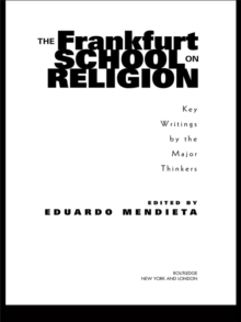 Image for The Frankfurt School on religion: key writings by the major thinkers