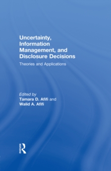 Image for Uncertainty, Information Management, and Disclosure Decisions: Theories and Applications