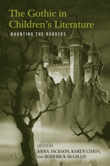 Image for The gothic in children's literature: haunting the borders