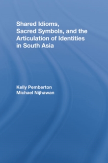 Image for Shared idioms, sacred symbols, and the articulation of identities in South Asia