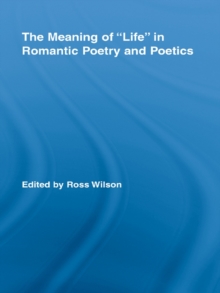 Image for The Meaning of 'Life' in Romantic Poetry and Poetics