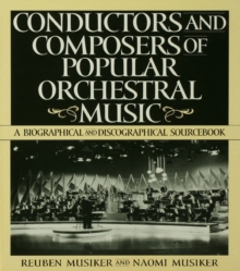 Image for Conductors and composers of popular orchestral music: a biographical & discographical sourcebook