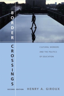 Image for Border crossings: cultural workers and the politics of education