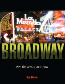 Image for Broadway: its history, people, and places : an encyclopedia