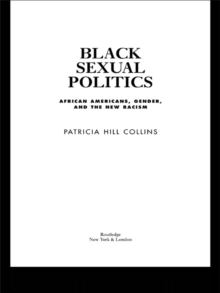 Image for Black sexual politics: African Americans, gender, and the new racism