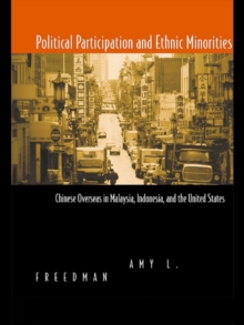 Image for Political participation and ethnic minorities: Chinese overseas in Malaysia, Indonesia, and the United States