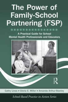 Image for The power of family-school partnering (FSP): a practical guide for school mental health professionals and educators
