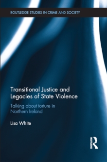 Image for Transitional justice and legacies of state violence: talking about torture in Northern Ireland