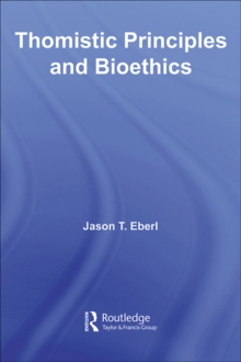 Image for Thomistic Principles and Bioethics