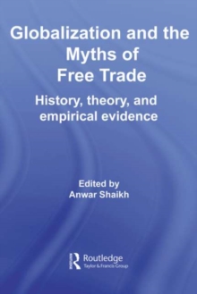 Image for Globalization and the myths of free trade: history, theory and empirical evidence