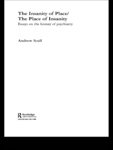 Image for The Insanity of Place / The Place of Insanity: Essays on the History of Psychiatry