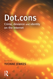 Image for Dot.cons: crime, deviance and identity on the Internet