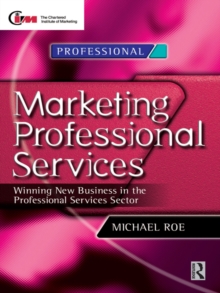 Image for Marketing Professional Services: Winning New Business in the Professional Services Sector
