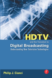 Image for HDTV and the transition to digital broadcasting: understanding new television technologies