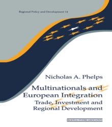 Image for Multinationals and European Integration: Trade, Investment and Regional Development