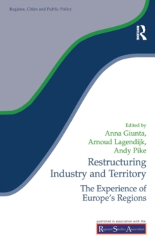 Image for Restructuring industry and territory: the experience of Europe's regions