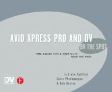 Image for Avid Xpress Pro & DV on the spot: time-saving tips & shortcuts from the pros