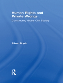 Image for Human Rights and Private Wrongs: Constructing Global Civil Society