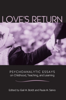 Image for Love's return: psychoanalytic essays on childhood, teaching, and learning