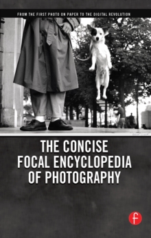 Image for The Concise Focal Encyclopedia of Photography: From the First Photo on Paper to the Digital Revolution