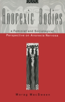 Image for Anorexic bodies: a feminist and sociological perspective on anorexia nervosa