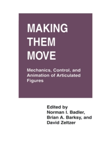 Image for Making Them Move: Mechanics, Control & Animation of Articulated Figures