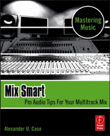Image for Mix Smart: Pro Audio Tips for Your Multitrack Mix