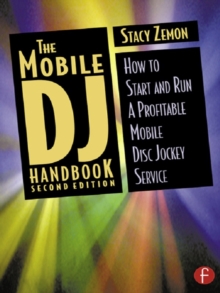 Image for Mobile DJ Handbook: How to Start & Run a Profitable Mobile Disc Jockey Service
