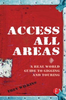 Image for Access all areas: a real world guide to gigging and touring