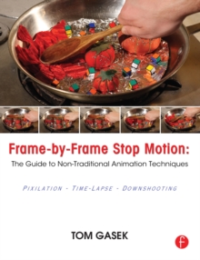 Image for Frame-by-frame stop motion: the guide to non-traditional animation techniques