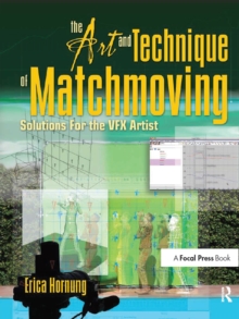 Image for The art and technique of matchmoving: solutions for the VFX artist