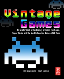 Image for Vintage games: an insider look at the history of Grand theft auto, Super Mario and the most influential games of all time