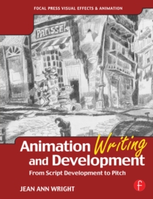 Image for Animation Writing and Development: From Script Development to Pitch