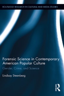 Image for Forensic Science in Contemporary American Popular Culture: Gender, Crime, and Science