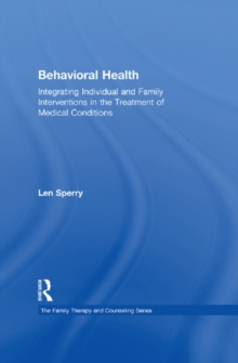 Image for Behavioral health: integrating individual and family interventions in the treatment of medical conditions