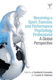 Image for Becoming a Sport, Exercise, and Performance Psychology Professional: A Global Perspective