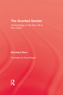 Image for The scented garden: anthropology of the sex life in the Levant