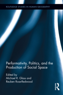 Image for Performativity, politics, and the production of social space