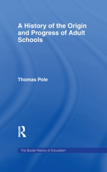 Image for A history of the origin and progress of adult schools