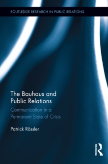 Image for The Bauhaus and public relations: communication in a permanent state of crisis