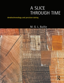Image for A slice through time: dendrochronology and precision dating.