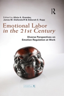 Image for Emotional labor in the 21st century: diverse perspectives on the psychology of emotion regulation at work