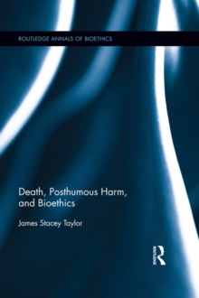 Image for Death, posthumous harm, and bioethics