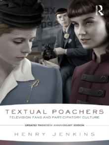 Image for Textual poachers: television fans and participatory culture