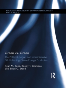 Image for Green Vs. Green: The Political, Legal, and Administrative Pitfalls Facing Green Energy Production