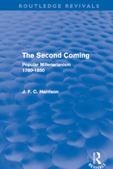 Image for The second coming: popular millenarianism, 1780-1850