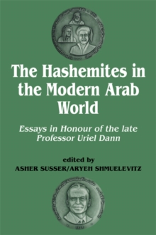 Image for Hashemites in the Modern Arab World: Essays in Honour of the late Professor Uriel Dann