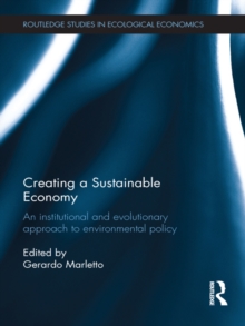 Image for Creating a sustainable economy: an institutional and evolutionary approach to environmental policy