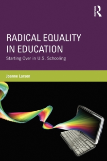 Image for Radical equality in education: starting over in U.S. schooling