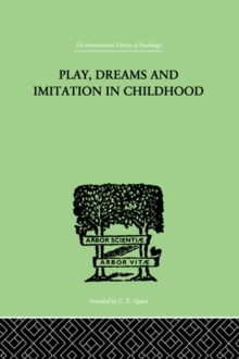 Image for Play, dreams and imitation in childhood